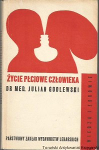 Życie płciowe człowieka : fizjologia, psychologia, socjologia /  Julian Godlewski (1972)