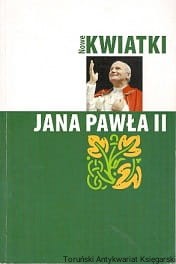 Nowe kwiatki Jana Pawła II / Brak autora 