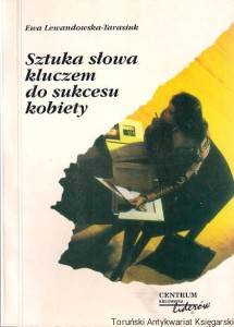 Sztuka słowa kluczem do sukcesu kobiety / Ewa Lewandowska-Tarasiuk
