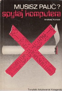 Musisz palić? Spytaj komputera / Andrzej Korsak