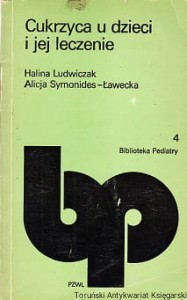 Cukrzyca u dzieci i jej leczenie / Halina Ludwiczak, Alicja Symonides-Ławecka 