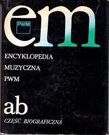 Encyklopedia Muzyczna PWM a b część biograficzna / Elżbieta Dziębowska (red.)  