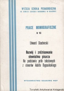 Rozwój i zróżnicowanie słownictwa pisarza : Na podstawie prób tekstowych z utworów Adolfa Dygasińskiego / Edward Stachurski