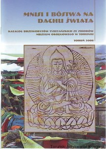 Mnisi i bóstwa na dachu świata Katalog drzeworytów tybetańskich ze zbiorów Muzeum Okręgowego w Toruniu