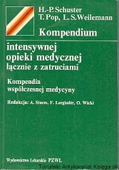Kompendium intensywnej opieki medycznej łącznie z zatruciami / Hans-Peter Schuster, Tiberius Pop, Ludwig Sacha Weilemann