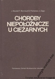 Choroby niepołożnicze u ciężarnych / Jean Baudet, Francois Bonnaud, Dominique Pichereau, Jose Zago