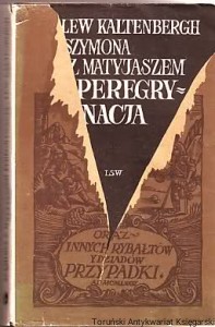 Szymona z Matyjaszem peregrynacja oraz innych rybałtów y dziadów przypadki Lew Kaltenbergh