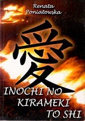 Inochi No Kirameki To Shi : Płomień Życia i Śmierci / Renata Poniatowska 