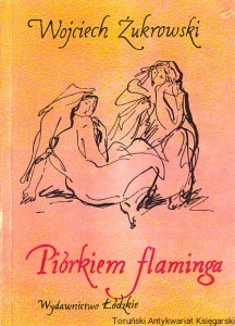 Piórkiem flaminga czyli opowiadanie przewrotne / Wojciech Żukrowski
