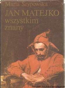 Jan Matejko wszystkim znany / Maria Szypowska