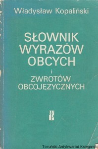 Słownik wyrazów obcych i zwrotów obcojęzycznych / Władysław Kopaliński