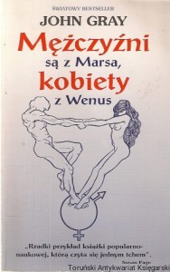 Mężczyźni są z Marsa, kobiety z Wenus : Jak dochodzić do porozumienia i uzyskiwać to, czego się pragnie / John Gray