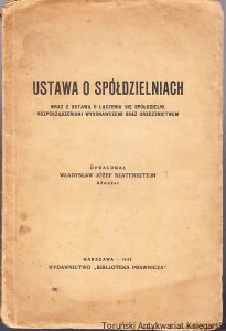 Ustawa o spółdzielniach wraz z ustawą o łączeniu się spółdzielni, rozporządzeniami wykonawczemi oraz orzecznictwem / opracował Władysław Józef Szatensztejn adwokat