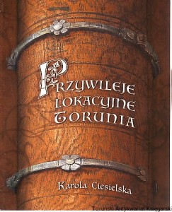 Przywileje lokacyjne Torunia / Karola Ciesielska