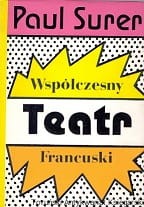 Współczesny teatr francuski : Inscenizatorzy i dramatopisarze / Paul Surer