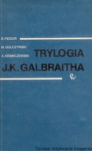 Trylogia J. K. Galbraitha / Bogusław Fiedor, Mariusz Gulczyński, Andrzej Krawczewski