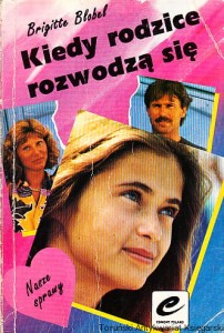 Kiedy rodzice się rozwodzą / Brigitte Blobel