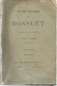 Oeuvres Oratoires de Bossuet Edition Critique Complete par L'Abbe J. Lebarq Docteur es-lettres Tome sixieme 1670-1702