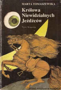 Królowa Niewidzialnych Jeźdźców / Marta Tomaszewska