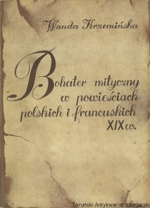 Bohater mityczny w powieściach polskich i francuskich XIX w. / Wanda Krzemińska