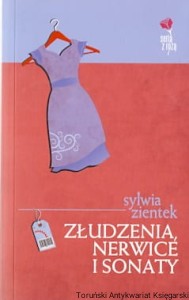 Złudzenia, nerwice i sonety / Sylwia Zientek 