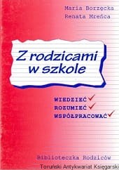 Z rodzicami w szkole / Maria Borzęcka, Renata Mreńca