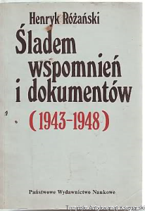 Śladem wspomnień i dokumentów (1943-1948) / Henryk Różański