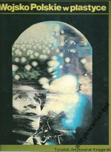 Wojsko Polskie w plastyce / Stanisław Ryszard Dobrowolski