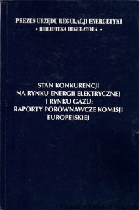 Stan konkurencji na rynku energii elektrycznej i rynku gazu : Raporty porównawcze komisji europejskiej 