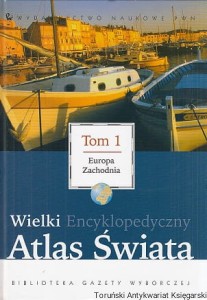 Wielki Encyklopedyczny Atlas Świata Tom 1: Europa Zachodnia / Bartłomiej Kaczorowski (red.)