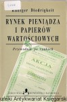Rynek pieniądza i papierów wartościowych : Przewodnik po rynkach / Rudiger Diedrigkeit