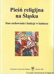 Pieśń religijna na Śląsku : Studium zachowania i funkcje w kulturze