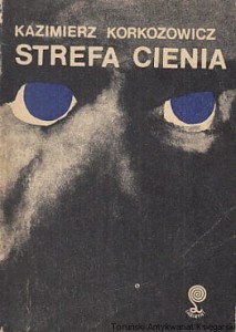 Strefa cienia / Kazimierz Korkozowicz