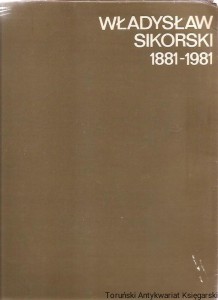 Władysław Sikorski : 1881-1981 Olgierd Terlecki