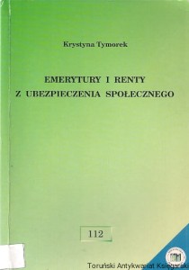 Emerytury i renty z ubezpieczenia społecznego / Krystyna Tymorek