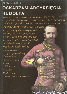 Oskarżam Arcyksięcia Rudolfa / Jerzy S. Łątka