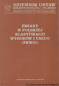 Dziennik ustaw Rzeczypospolitej Polskiej, Załącznik do nru 92, poz. 1045 z dnia 17 listopada 1999 r. : Zmiany w Polskiej Klasyfikacji Wyrobów i Usług (PKWiU) / Praca zbiorowa 