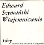 Wtajemniczenie / Edward Szymański