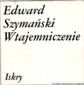 Wtajemniczenie / Edward Szymański