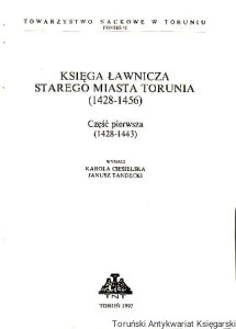 Księga ławnicza Starego Miasta Torunia (1428-1456) Część pierwsza (1428-1443) / Wydali Karola Ciesielska, Janusz Tandecki