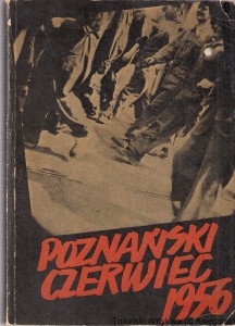 Poznański czerwiec 1956 / pod redakcją Jarosława Maciejewskiego i Zofii Trojanowiczowej