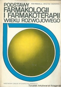 Podstawy farmakologii i farmakoterapii wieku rozwojowego / pod red. Krystyny Bożkowej