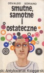 Smutne, samotne i ostateczne / Osvaldo Soriano