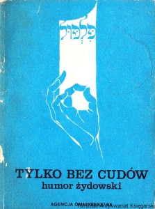  Tylko bez cudów (humor żydowski) / Rajmund Florans