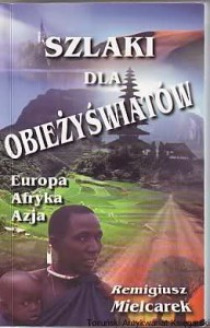 Szlaki dla obieżyświatów : Europa, Afryka, Azja