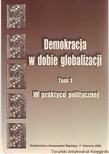 Demokracja w dobie globalizacji Tom 1 W praktyce politycznej
