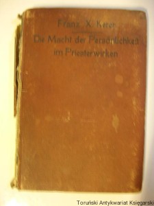 Die Macht der Persönlichkeit im Priesterwirken / Franz X. Kerer Pfarrer in Langengeisling