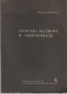 Stosunki służbowe w administracji / Wiktor Jaśkiewicz