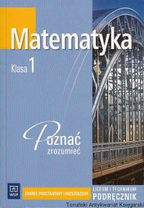 Matematyka klasa 1 : Poznać i zrozumieć : Podręcznik dla liceum i technikum / Alina Przychoda, Zygmunt Łaszczyk