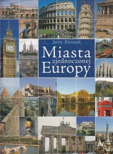 Miasta zjednoczonej Europy / Jerzy Kwiatek